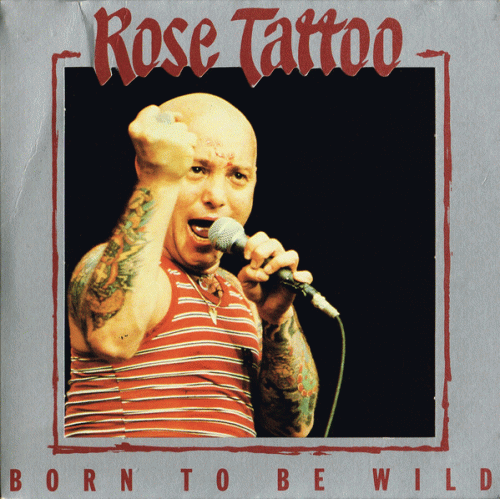 Rose Tattoo : Born to Be Wild - Sun's Gonna Shine